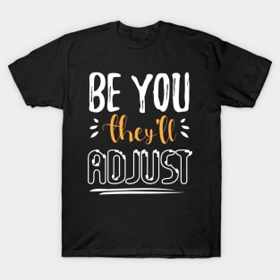 Be You They’ll Adjust Cute T-Shirt